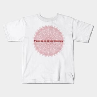 Your Love is my Energy Kids T-Shirt